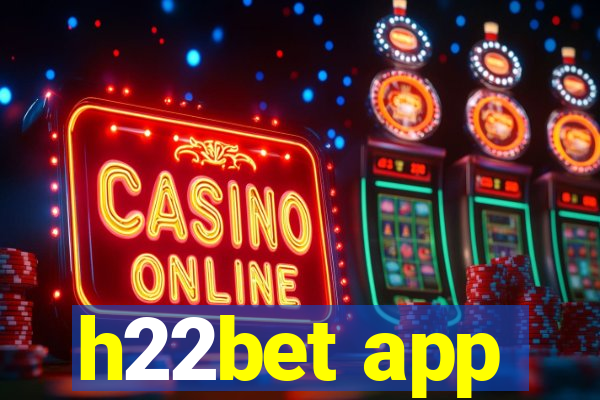 h22bet app